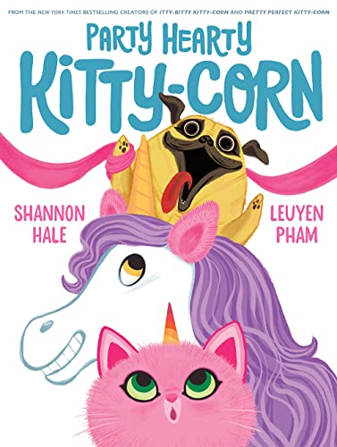 [Children - Ages 4-8] Itty-Bitty Kitty-Corn: Party Hearty Kitty-Corn                                                                                                                               