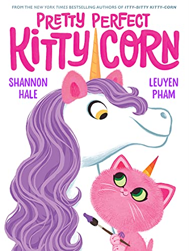 [Children - Ages 4-8] Itty-Bitty Kitty-Corn: Pretty Perfect Kitty-Corn                                                                                                                             