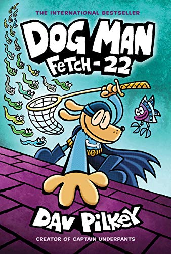 [Children - Ages 9-12] Dog Man #8: Fetch-22: From the Creator of Captain Underpants                                                     