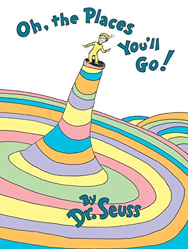 Dr. Seuss: Oh, the Places You'll Go!                                                                                                                             