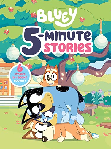 Bluey: Bluey 5-Minute Stories: 6 Stories in 1 Book? Hooray!                                                                                                  