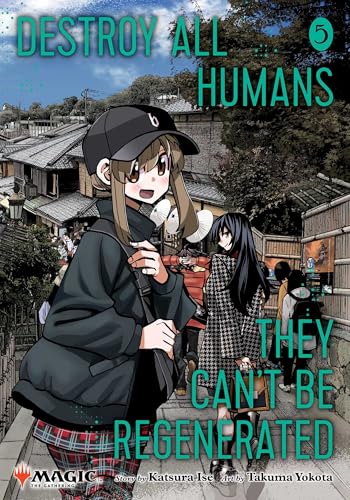 Destroy All Humans. They Can't Be Regenerated. a Magic: The Gathering Manga, Vol. 5: Limited Edition Magic: The Gathering Card Included in First Print