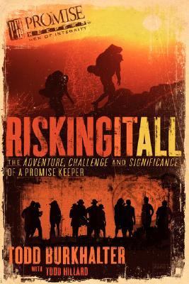 Risking It All: the Adventure, Challenge, and Significance of a Promise Keeper