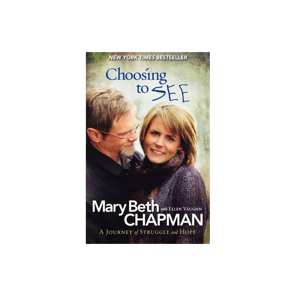 Choosing to SEE by Mary Beth Chapman (Paperback)