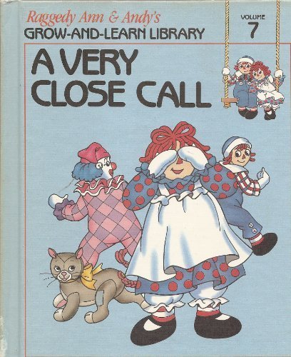Raggedy Ann & Andy Grow-&-LearnLib: #07 a Very Close Call