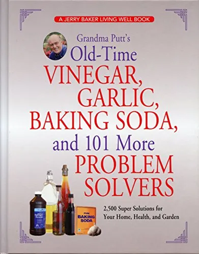 Grandma Putt's Old-Time Vinegar, Garlic, Baking Soda, and 101 More Problem Solvers