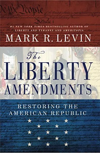 The Liberty Amendments : Restoring The American Public