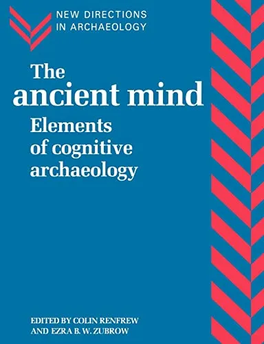 The ancient mind : Elements of cognitive archaeology