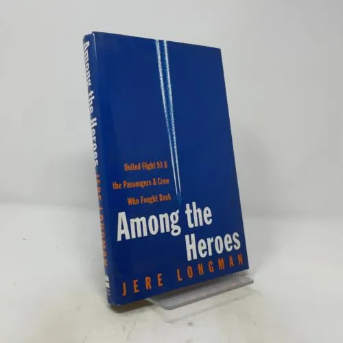 Among The Heroes : United Flight 93 & the Passengers & Crew Who Fought Back