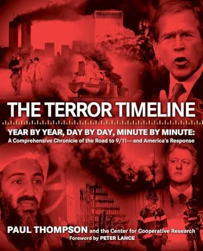 The Terror Timeline : A Comprehensive Chronicle of the Road to 9/11 - and America's Response