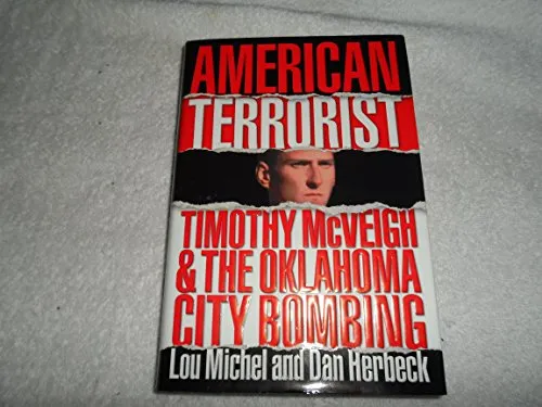 America Terrorist : Timothy McVeigh & The Oklahoma City Bombing